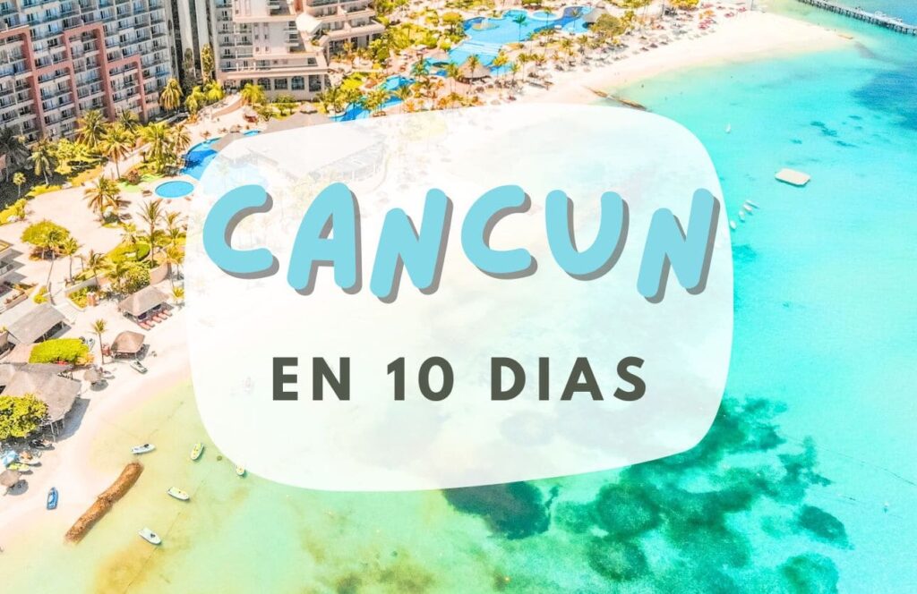 itinerario de viaje a cancun en 10 dias