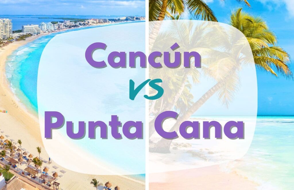 que es mejor punta cana o cancun